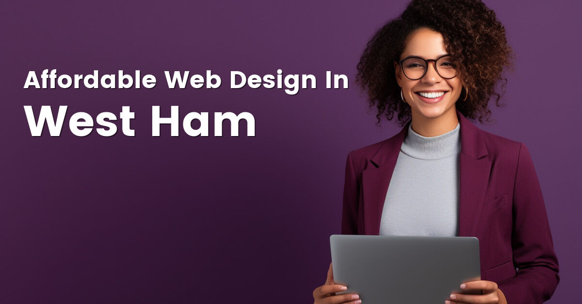 Affordable web design company in West Ham, Greater London
