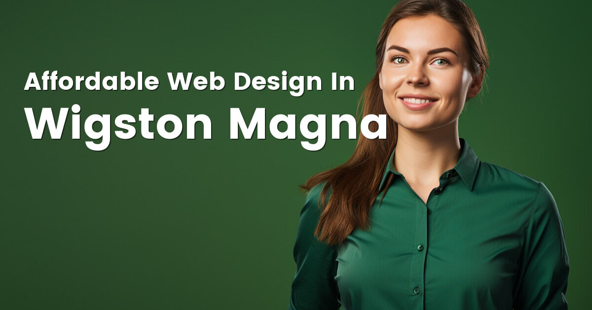 Affordable web design company in Wigston Magna, Leicestershire