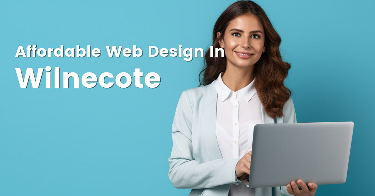 Affordable web design company in Wilnecote, Staffordshire