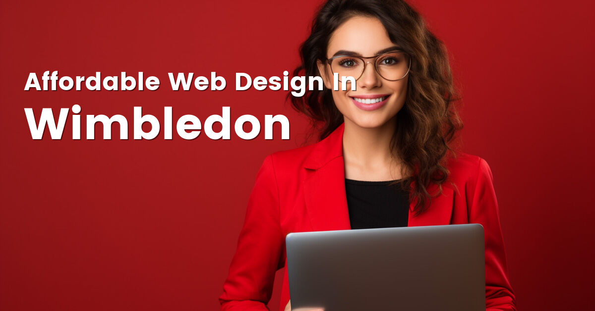 Affordable web design company in Wimbledon, Greater London