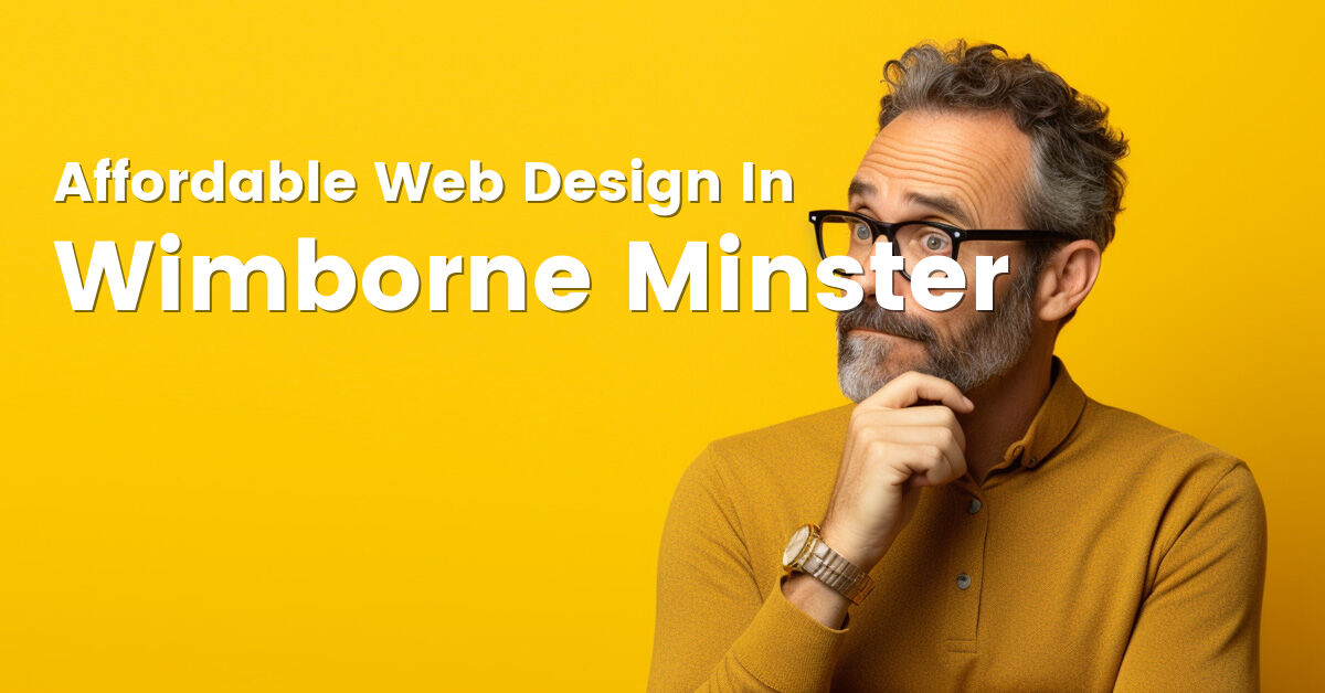 Affordable web design company in Wimborne Minster, Dorset