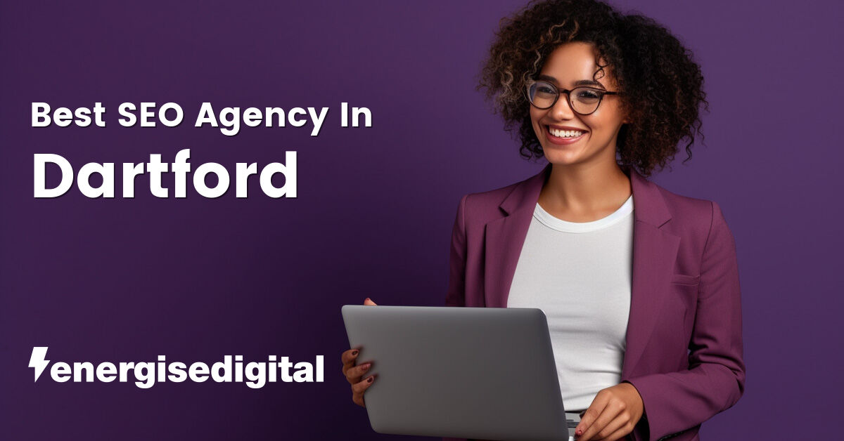Best SEO agency in Dartford, Kent