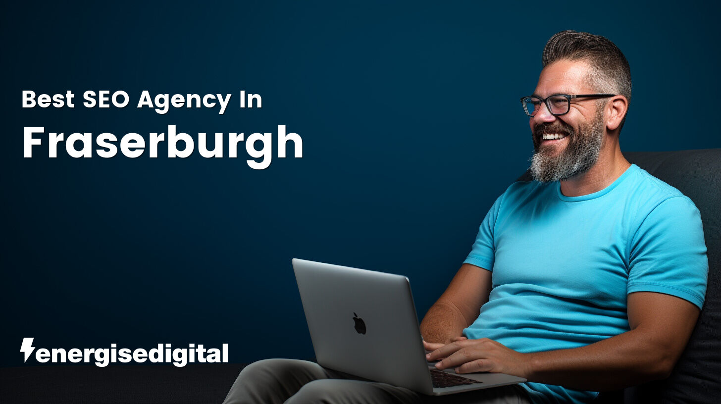 Best SEO agency in Fraserburgh, Aberdeenshire