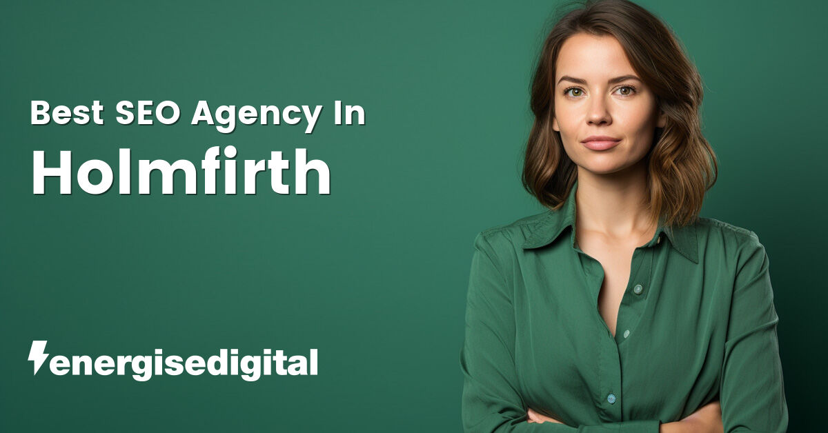 Best SEO agency in Holmfirth, West Yorkshire