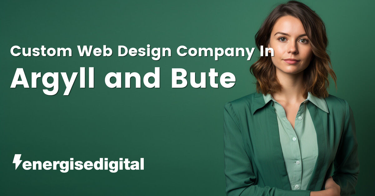 Custom web design company in Argyll and Bute