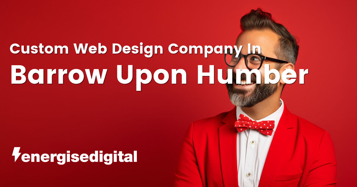 Custom web design company in Barrow Upon Humber, North Lincolnshire