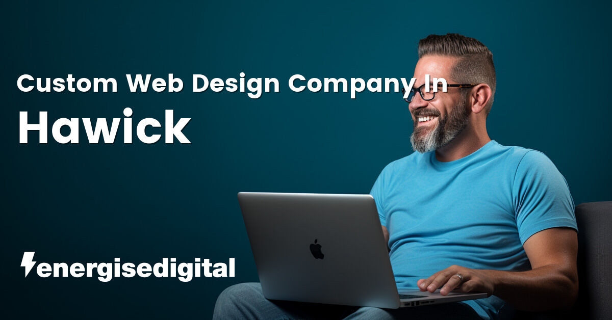 Custom web design company in Hawick, Scottish Borders