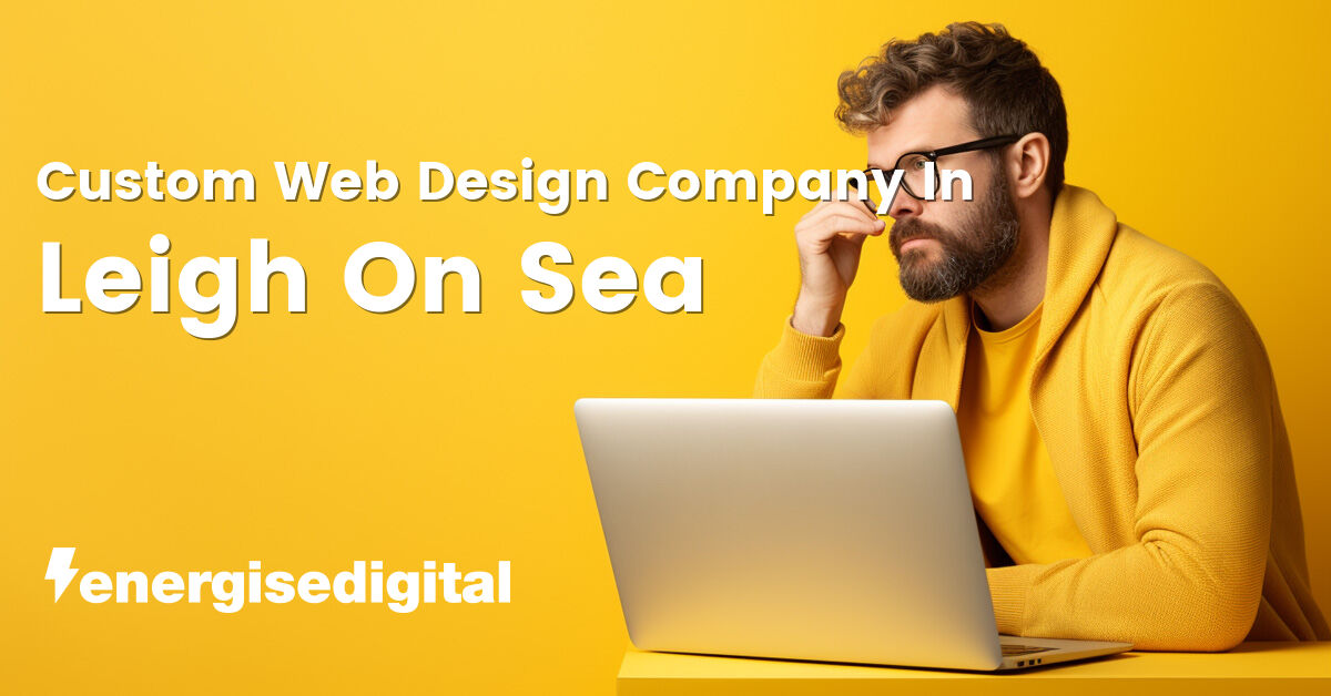 Custom web design company in Leigh On Sea, Essex