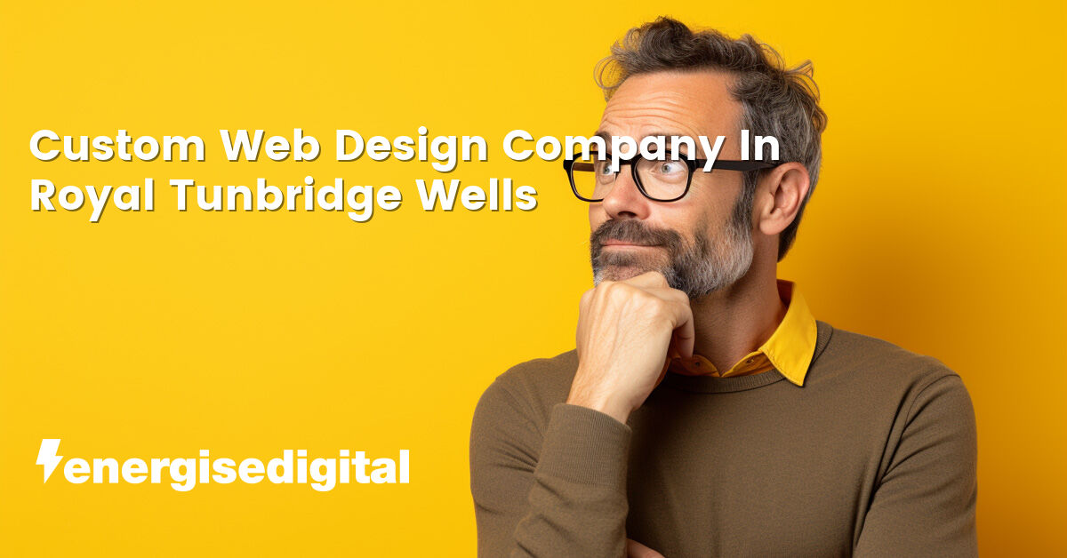 Custom web design company in Royal Tunbridge Wells, Kent