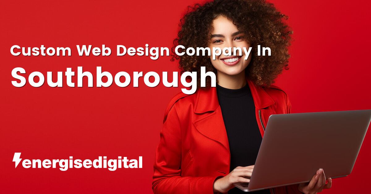 Custom web design company in Southborough, Kent