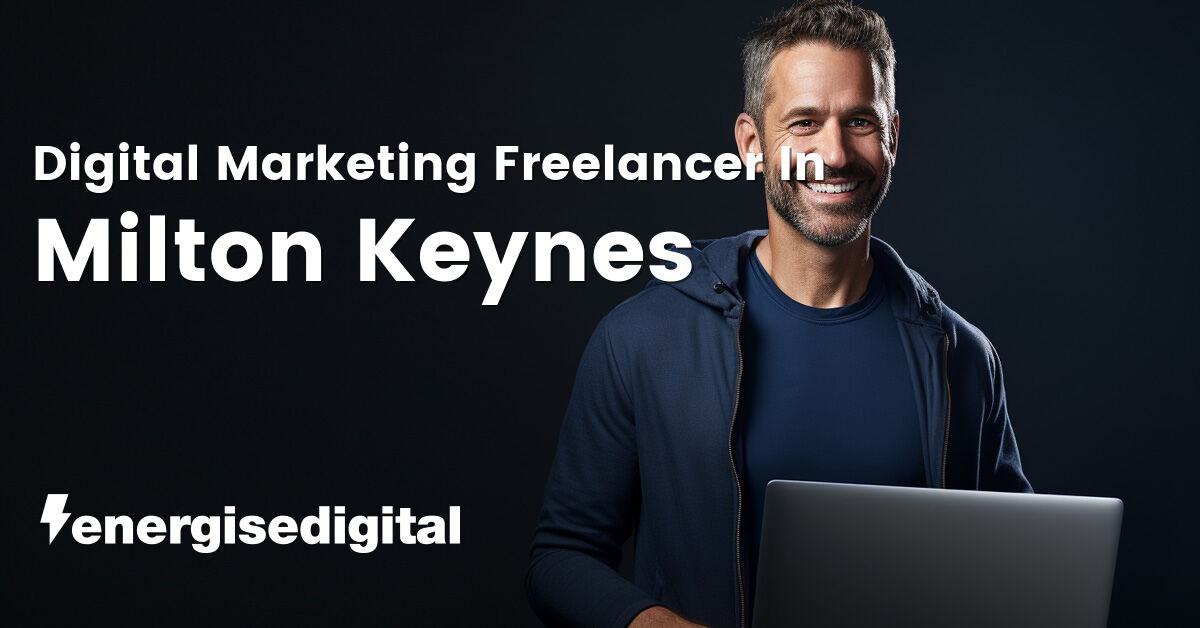 Digital marketing freelancer in Milton Keynes, Buckinghamshire