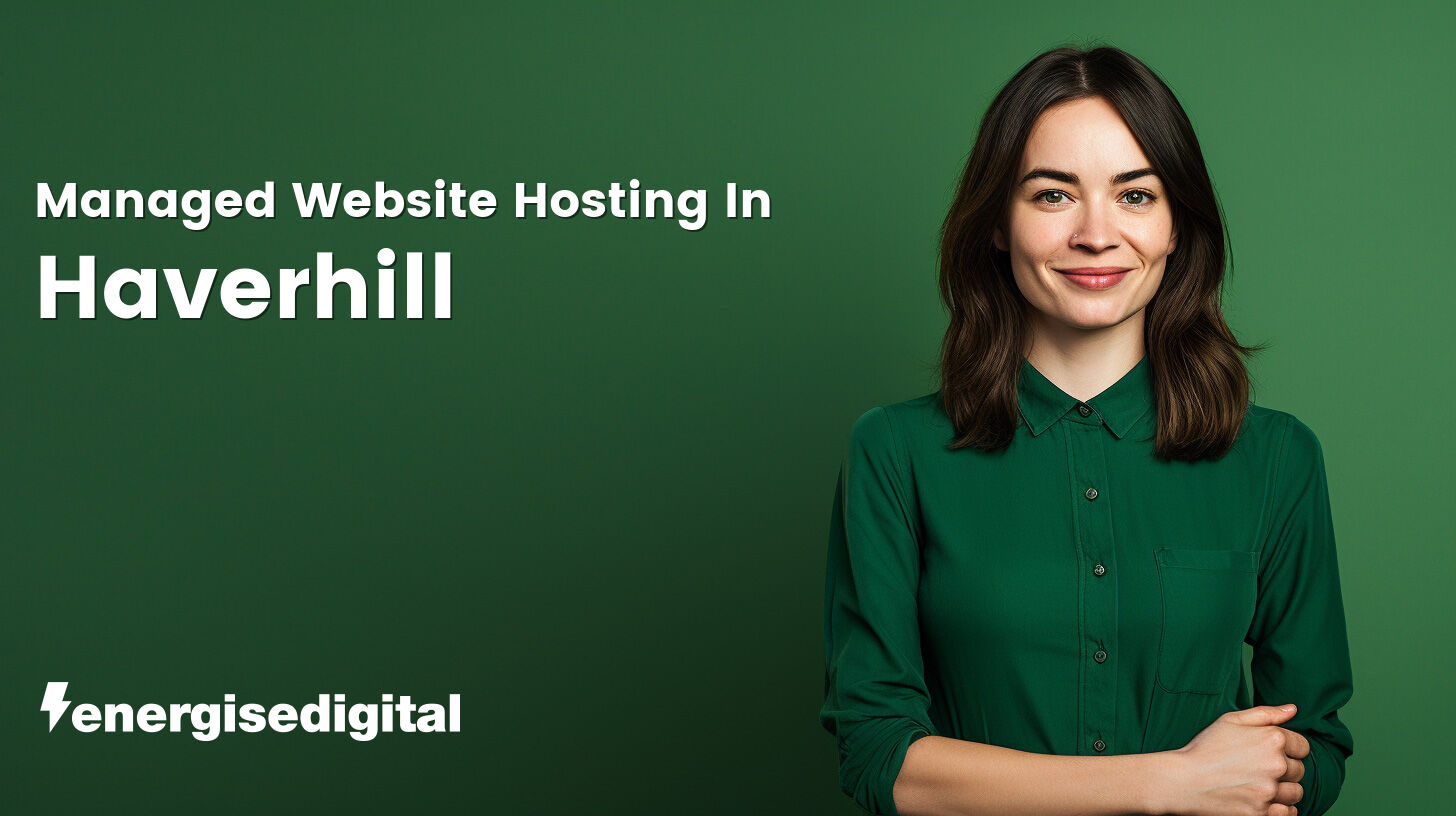 Managed web hosting in Haverhill, Suffolk