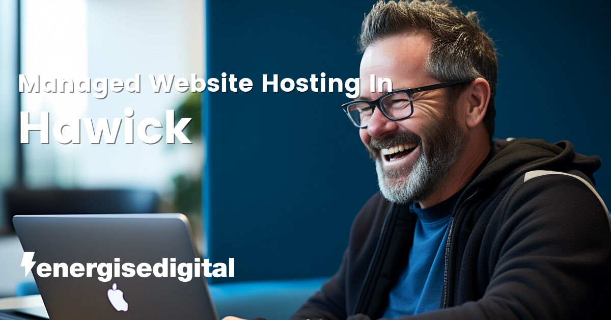 Managed web hosting in Hawick, Scottish Borders