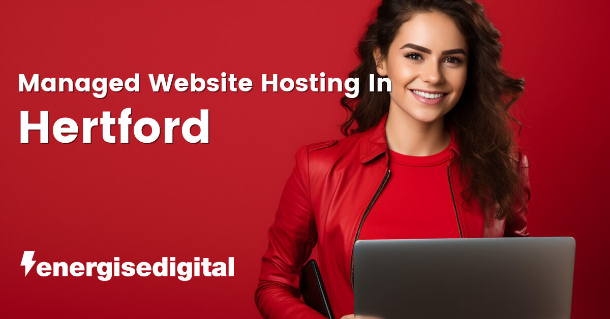 Managed web hosting in Hertford, Hertfordshire