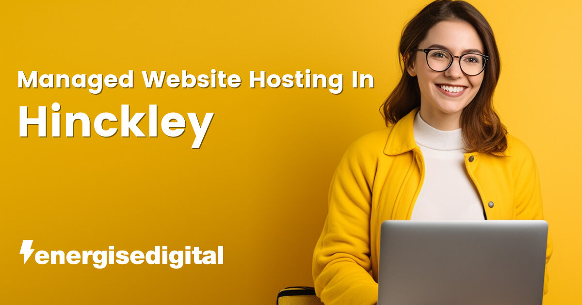 Managed web hosting in Hinckley, Leicestershire