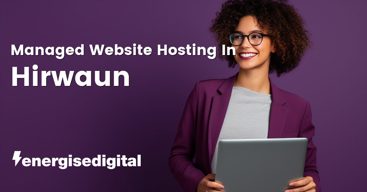 Managed web hosting in Hirwaun, Rhondda Cynon Taf