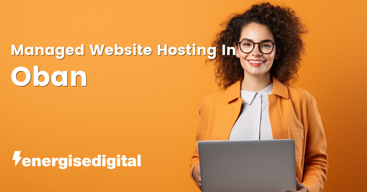 Managed web hosting in Oban, Argyll and Bute